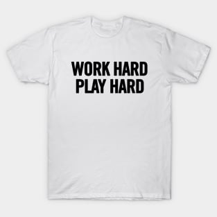 Work Hard Play Hard T-Shirt